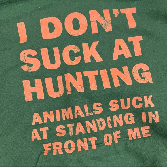 Rugged Legacy Green “I Don’t Suck At Hunting” Hoodie Sweatshirt - Picture 3 of 8